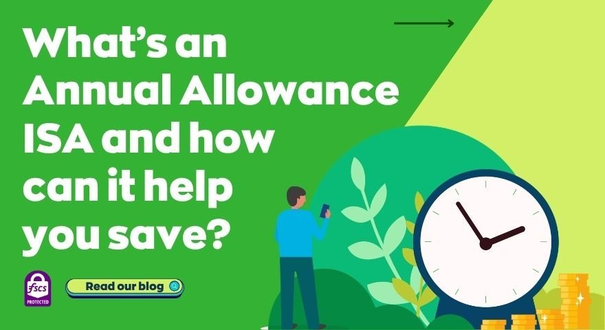 What’s an Annual Allowance ISA and how can it help you save?