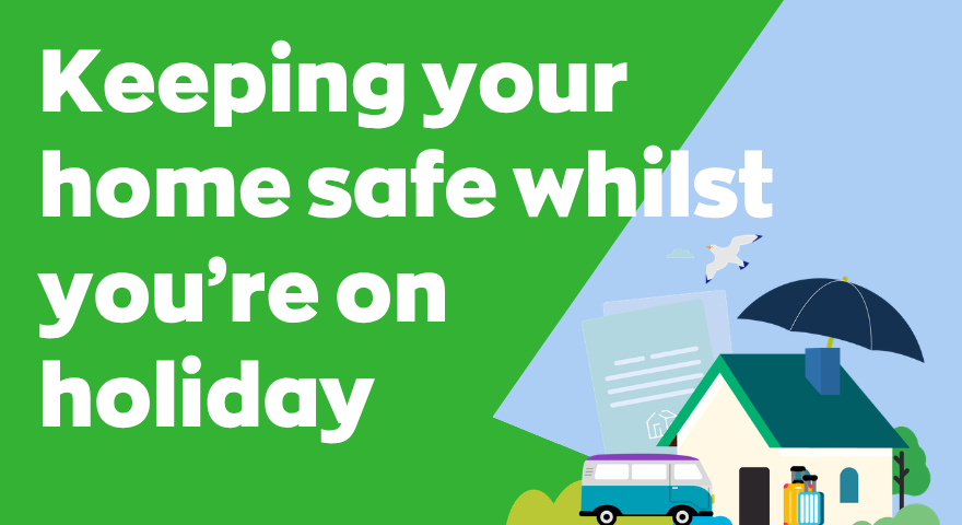 Keeping Your Home Safe Whilst You’re on Holiday