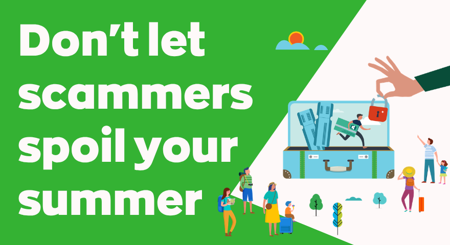 Don't let scammers spoil your summer